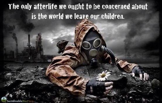 The only afterlife we should be concerned about is the world we leave our children